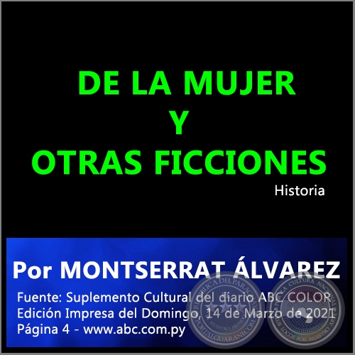 DE LA MUJER Y OTRAS FICCIONES - Por MONTSERRAT ÁLVAREZ - Domingo, 14 de Marzo de 2021